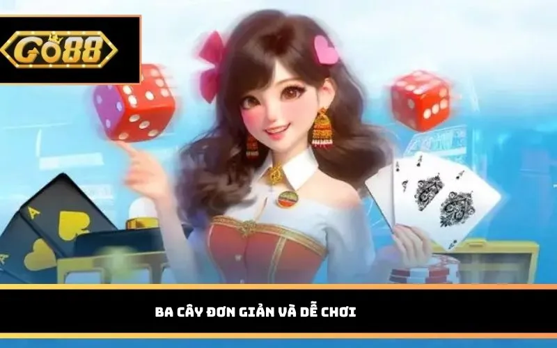 Ba cây đơn giản và dễ chơi