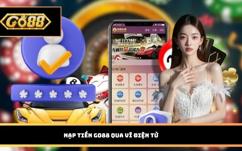 Nạp tiền GO88 qua ví điện tử