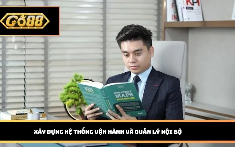 Xây dựng hệ thống vận hành và quản lý nội bộ