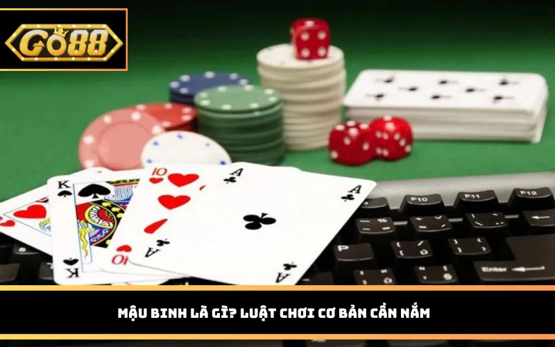 Mậu Binh là gì? Luật chơi cơ bản cần nắm