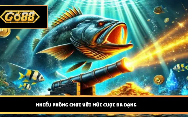 Nhiều phòng chơi với mức cược đa dạng