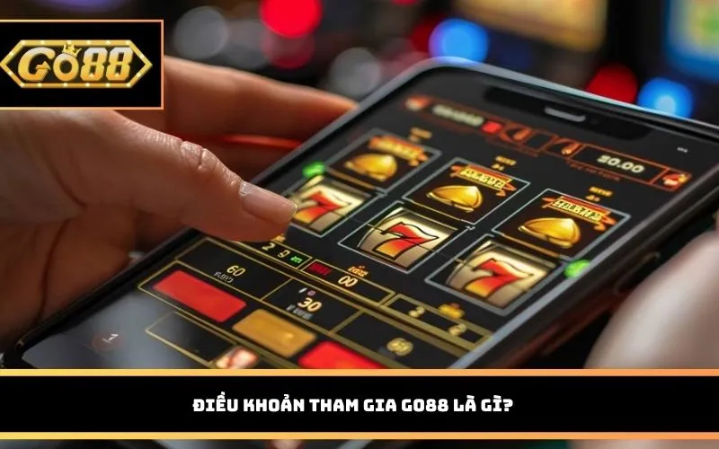 Điều khoản tham gia GO88 là gì?
