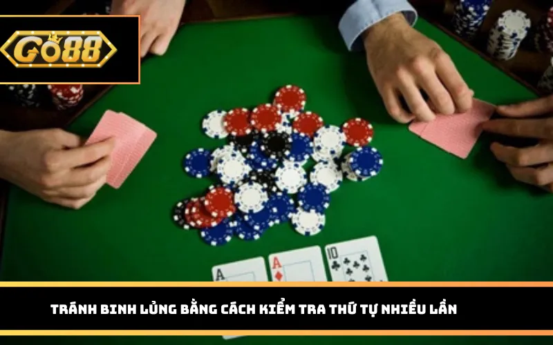 Tránh binh lủng bằng cách kiểm tra thứ tự nhiều lần