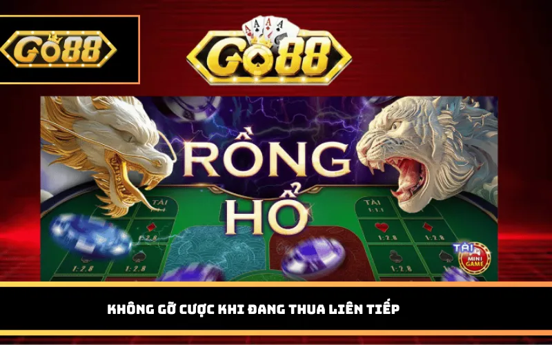 Không gỡ cược khi đang thua liên tiếp