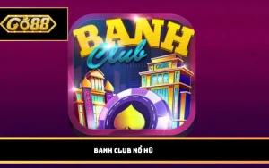Banh Club nổ hũ