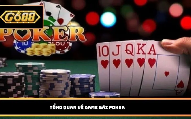 Tổng quan về game bài Poker