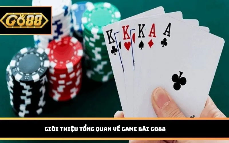 Giới thiệu tổng quan về Game Bài GO88