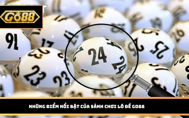 Những điểm nổi bật của sảnh chơi lô đề Go88