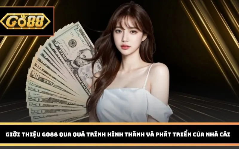 Giới thiệu Go88 qua quá trình hình thành và phát triển của nhà cái