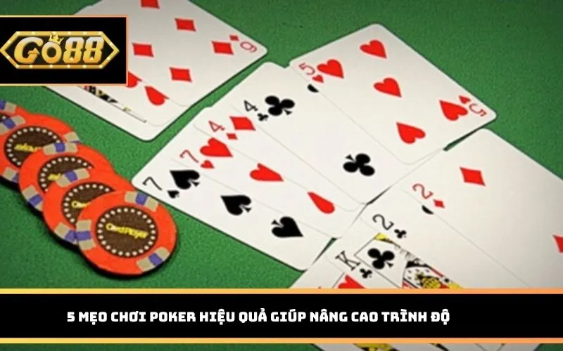 5 mẹo chơi Poker hiệu quả giúp nâng cao trình độ