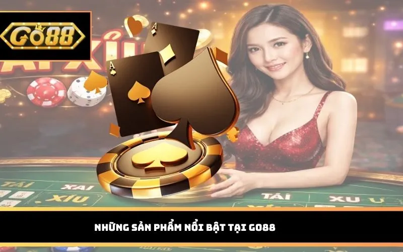Những sản phẩm nổi bật tại GO88