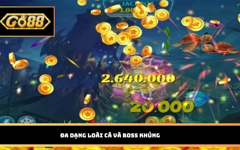 Đa dạng loài cá và boss khủng