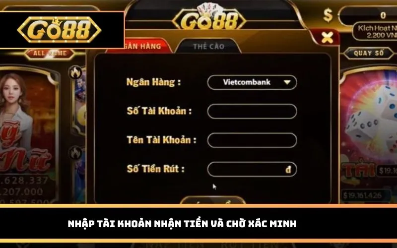 Nhập tài khoản nhận tiền và chờ xác minh